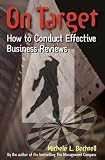 Bechtell, Michele L.: On Target: How to Conduct Effective Business Reviews Bechtell, Michele L.: On Target: How to Conduct Effective Business Reviews