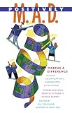 Treasurer, Bill: Positively M.A.D.: Making A Difference In Your Organizations, Communities, & The World