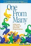 Hock, Dee: One from Many: VISA And the Rise of Chaordic Organization