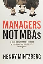 Managers Not MBAs: A Hard Look at the Soft&hellip;