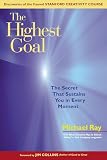 Ray, Michael: The Highest Goal: The Secret That Sustains You in Every Moment Ray, Michael: The Highest Goal: The Secret That Sustains You in Every Moment