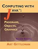Gittleman, Art: Computing With Java: Programs, Objects, Graphics Gittleman, Art: Computing With Java: Programs, Objects, Graphics
