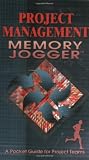 Martin, Paula: The Project Management Memory Jogger: A Pocket Guide for Project Teams Martin, Paula: The Project Management Memory Jogger: A Pocket Guide for Project Teams