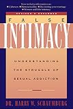 Schaumburg, Harry W.: False Intimacy: Understanding the Struggle of Sexual Addiction Schaumburg, Harry W.: False Intimacy: Understanding the Struggle of Sexual Addiction