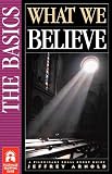 Arnold, Jeffrey: What We Believe: A Pilgrimage Small Group Guide Arnold, Jeffrey: What We Believe: A Pilgrimage Small Group Guide