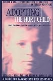 Keck, Gregory C.: Adopting the Hurt Child: Hope for Families With Special-Needs Kids  A Guide for Parents and Professionals