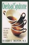 Swenson, Richard A.: The Overload Syndrome: Learning to Live Within Your Limits Swenson, Richard A.: The Overload Syndrome: Learning to Live Within Your Limits