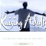 Hancock, Jim: Raising Adults: Getting Kids Ready for the Real World