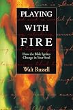 Russell, Walt: Playing With Fire: How the Bible Ignites Change in Your Soul