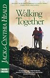 Heald, Cynthia: Walking Together: Building an Intimate Marriage in a Fallen World Heald, Cynthia: Walking Together: Building an Intimate Marriage in a Fallen World
