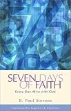 Stevens, R. Paul: Seven Days of Faith: Every Day Alive With God