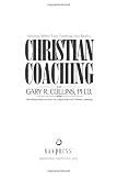 Collins, Gary R.: Christian Coaching: Helping Others Turn Potential into Reality Collins, Gary R.: Christian Coaching: Helping Others Turn Potential into Reality
