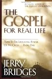 Bridges, Jerry: The Gospel for Real Life: Turn to the Liberating Power of the Cross...Every Day