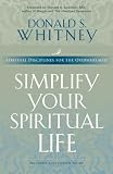 Whitney, Donald S.: Simplify Your Spiritual Life: Spiritual Disciplines for the Overwhelmed