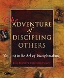 Bennett, Ron: The Adventure of Discipling Others: Training in the Art of Disciplemaking Bennett, Ron: The Adventure of Discipling Others: Training in the Art of Disciplemaking
