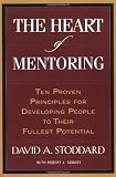 Tamasy, Robert: The Heart of Mentoring: Ten Proven Principles for Developing People to Their Fullest Potential