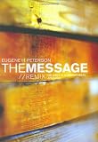 Peterson, Eugene H.: The Message Remix: The Bible in Contemporary Language Peterson, Eugene H.: The Message Remix: The Bible in Contemporary Language