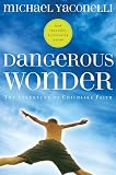 Yaconelli, Michael: Dangerous Wonder: The Adventure of Childlike Faith With Discussion Guide Yaconelli, Michael: Dangerous Wonder: The Adventure of Childlike Faith With Discussion Guide