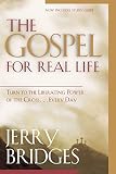 Bridges, Jerry: The Gospel for Real Life: Turn to the Liberating Power of the Cross ...Every Day With Study Guide