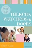 Fuller, Cheri: Talkers, Watchers, and Doers: Unlocking Your Child's Unique Learning Style Fuller, Cheri: Talkers, Watchers, and Doers: Unlocking Your Child's Unique Learning Style