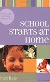 Fuller, Cheri: School Starts at Home: Simple Ways to Make Learning Fun Fuller, Cheri: School Starts at Home: Simple Ways to Make Learning Fun