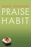 Crowder, David: Praise Habit: Finding God In Sunsets And Sushi Crowder, David: Praise Habit: Finding God In Sunsets And Sushi