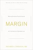 Swenson, Richard A.: Margin: Restoring Emotional, Physical, Financial, and Time Reserves to Overloaded Lives Swenson, Richard A.: Margin: Restoring Emotional, Physical, Financial, and Time Reserves to Overloaded Lives