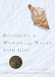 Heald, Cynthia: BECOMING A WOMAN WHO WALKS WITH GOD: A MONTH OF DEVOTIONALS FOR ABIDING IN CHRIST Heald, Cynthia: BECOMING A WOMAN WHO WALKS WITH GOD: A MONTH OF DEVOTIONALS FOR ABIDING IN CHRIST