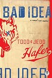 Hafer, Jedd: Bad Idea: A Novel With Coyotes