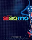 Roberts, Kevin: Sisomo: The Future on Screen Roberts, Kevin: Sisomo: The Future on Screen