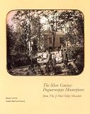 Lowry, Bates: The Silver Canvas: Daguerrotype Masterpieces