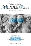 Rosenwein, Barbara H.: Debating the Middle Ages: Issues and Readings Rosenwein, Barbara H.: Debating the Middle Ages: Issues and Readings