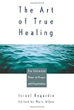 Allen, Mark: The Art of True Healing: The Unlimited Power of Prayer and Visualization Allen, Mark: The Art of True Healing: The Unlimited Power of Prayer and Visualization