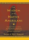 Nerburn, Kent: The Wisdom of the Native Americans: Includes the Soul of an Indian and Other Writings by Ohiyesa, and the Great Speeches of Red Jacket, Chief Joseph, and Chief Seattle Nerburn, Kent: The Wisdom of the Native Americans: Includes the Soul of an Indian and Other Writings by Ohiyesa, and the Great Speeches of Red Jacket, Chief Joseph, and Chief Seattle