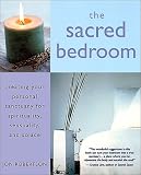 Robertson, Jon: The Sacred Bedroom: Creating Your Sanctuary for Spirituality, Sensuality, and Solace Robertson, Jon: The Sacred Bedroom: Creating Your Sanctuary for Spirituality, Sensuality, and Solace