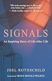 Rothschild, Joel: Signals: An Inspiring Story of Life After Life Rothschild, Joel: Signals: An Inspiring Story of Life After Life