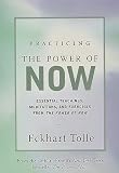 Tolle, Eckhart: Practicing the Power of Now: Essential Teachings, Meditations, and Exercises from the Power of Now Tolle, Eckhart: Practicing the Power of Now: Essential Teachings, Meditations, and Exercises from the Power of Now