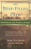 Maceowen, Frank Henderson: The Mist-Filled Path: Celtic Wisdom for Exiles, Wanderers, and Seekers Maceowen, Frank Henderson: The Mist-Filled Path: Celtic Wisdom for Exiles, Wanderers, and Seekers