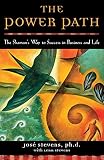 Stevens, Jose: The Power Path: The Shaman's Way to Success in Business and Life