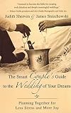 Sherven, Judith: The Smart Couple's Guide to the Wedding of Your Dreams: Planning Together for Less Stress And More Joy Sherven, Judith: The Smart Couple's Guide to the Wedding of Your Dreams: Planning Together for Less Stress And More Joy