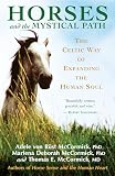 McCormick, Adele Von Rust: Horses And the Mystical Path: The Celtic Way of Expanding the Human Soul