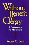 Davis, Robert G.: Without Benefit of Clergy: A Challenge to Ministers