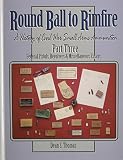 Thomas Dean: Round Ball to Rimfire: A History of Civil War Small Arms Ammunition Thomas Dean: Round Ball to Rimfire: A History of Civil War Small Arms Ammunition