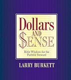 Burkett, Larry: Dollars & Sense: Bible Wisdom for the Faithful Steward Burkett, Larry: Dollars & Sense: Bible Wisdom for the Faithful Steward