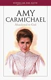 Wellman, Sam: Amy Carmichael: Abandoned to God Wellman, Sam: Amy Carmichael: Abandoned to God
