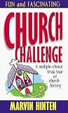 Hinten, Marvin D.: Church Challenge: A Multiple-Choice Trivia Tour of Church History