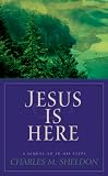 Sheldon, Charles M.: Jesus Is Here Sheldon, Charles M.: Jesus Is Here