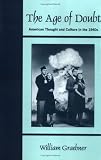 The Age of Doubt: American Thought and Culture in the 1940s (1577660366) by Graebner, William Graebner, William: The Age of Doubt: American Thought and Culture in the 1940s
