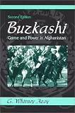 Azoy, Whitney: Buzkashi: Game and Power in Afghanistan