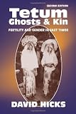 Hicks, David: Tetum Ghosts & Kin: Fertility and Gender in East Timor Hicks, David: Tetum Ghosts & Kin: Fertility and Gender in East Timor